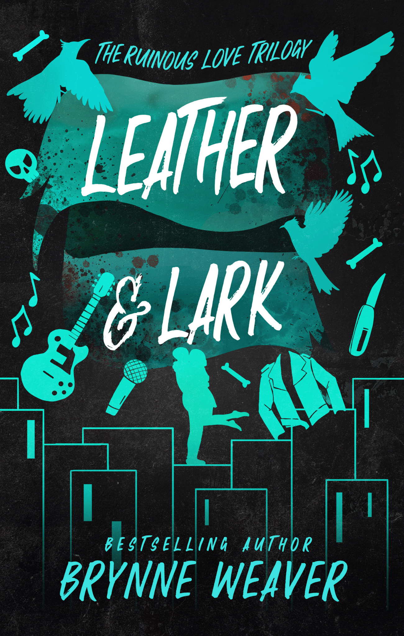 Leather & Lark - (The Ruinous Love Trilogy #2)