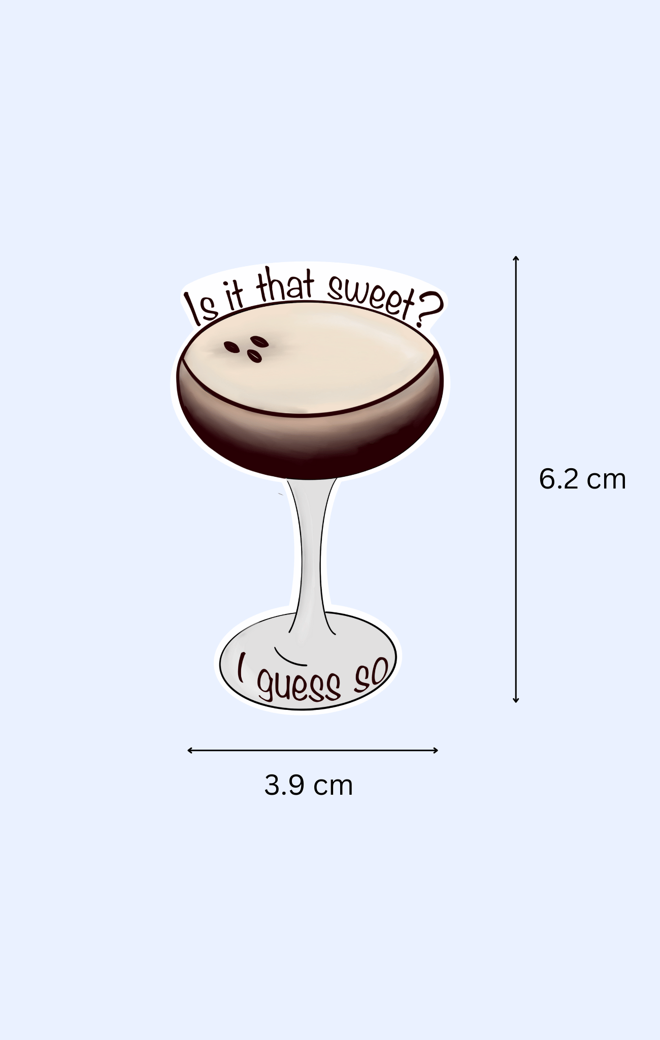 I Guess So Espresso Sticker