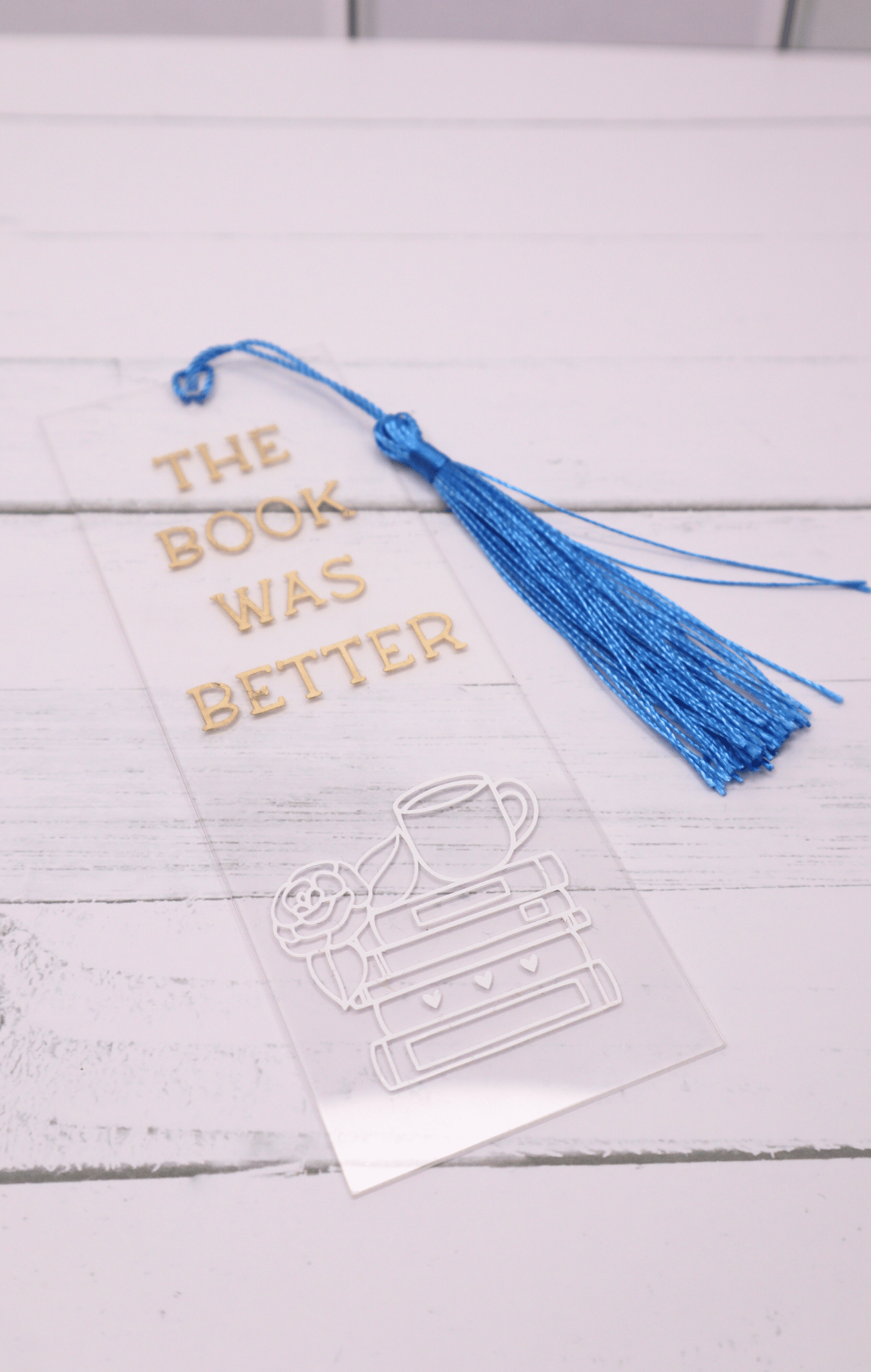Book Was Better Acrylic Bookmark