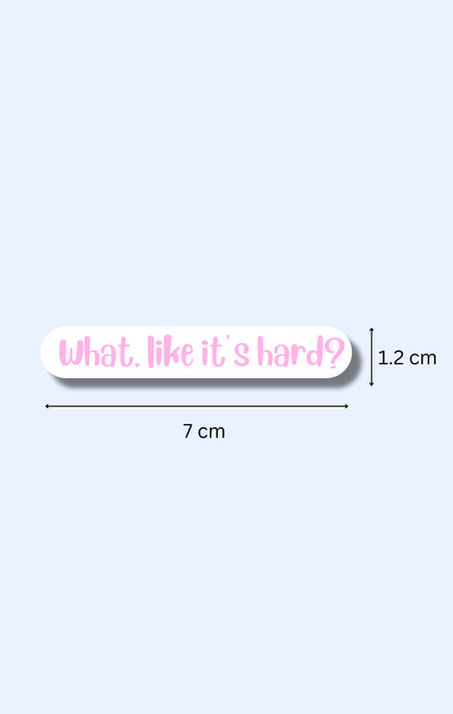 Like it's hard? Sticker