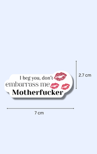 Don't Embarrass Me Sticker